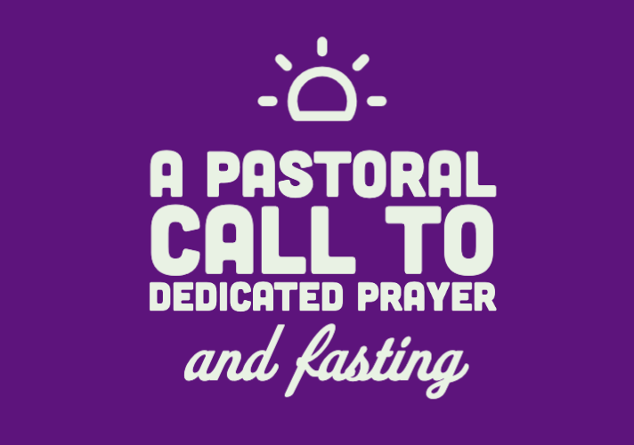 A Pastoral Call to Dedicated Prayer and Fasting